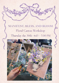 Manifest, Bless & Bloom — Floral Canvas Workshop